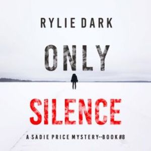 Only Silence (A Sadie Price FBI Suspense Thriller—Book 8), Rylie Dark