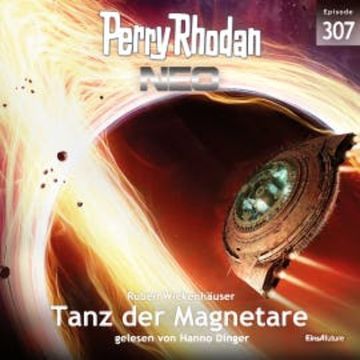 Perry Rhodan Neo 307: Tanz der Magnetare audiobook, Ruben Wickenhäuser