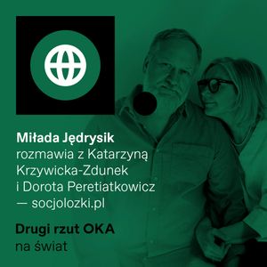 Podcast „Drugi Rzut OKA”. Co łączy dziadersa ze wściekłą feministką?, OKO.press