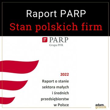 Raport PARP o stanie polskich przedsiębiorstw - odc. 46 audiobook, Adam Grzesik
