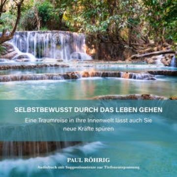 Selbstbewusst durch das Leben gehen. audiobook, Paul Röhrig