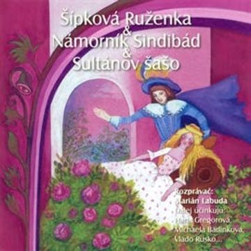 Šípková Ruženka, Sindibád námorník, Sultánov šašo audiobook