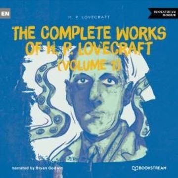 The Complete Works of H. P. Lovecraft (Volume 1) (Unabridged) audiobook, H. P. Lovecraft