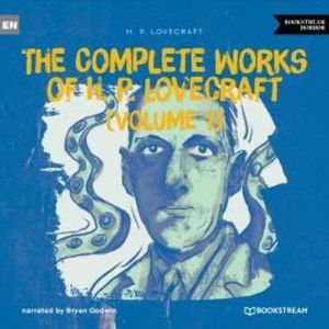 The Complete Works of H. P. Lovecraft (Volume 1) (Unabridged), H. P. Lovecraft