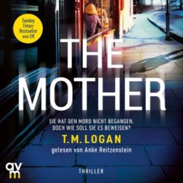 The Mother – Sie hat den Mord nicht begangen. Doch wie soll sie es beweisen? audiobook, T.M. Logan