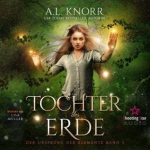 Tochter der Erde - Der Ursprung der Elemente, Band 3, A. L. Knorr