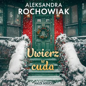 Uwierz w cuda, Aleksandra Rochowiak
