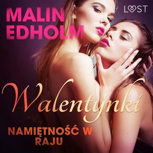 Walentynki: Namiętność w raju. Opowiadanie erotyczne, Malin Edholm