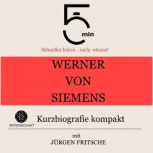 Werner von Siemens: Kurzbiografie kompakt, 5 Minuten