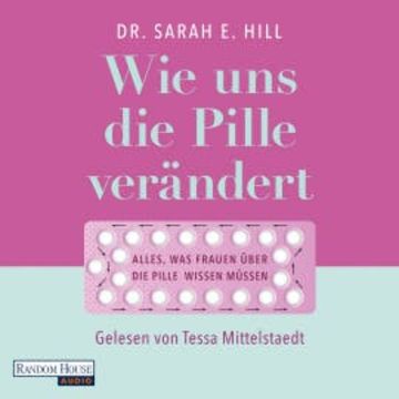 Wie uns die Pille verändert audiobook, Sarah E. Hill