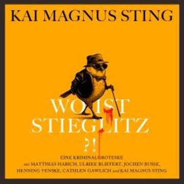 Wo ist Stieglitz?! audiobook, Kai Magnus Sting