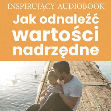 Jak odnaleźć wartości nadrzędne, Zespół autorski - Andrew Moszczynski Institute