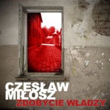 Zdobycie władzy audiobook, Czesław Miłosz