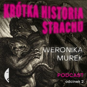 #1/2 KRÓTKA HISTORIA STRACHU Weronika Murek [minipodcast] audiobook, Wydawnictwo Czarne