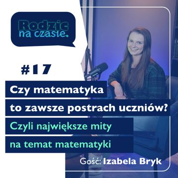 #17 Czy matematyka to zawsze postrach uczniów? Czyli największe mity na temat matematyki! audiobook, Sylwia Wilczyńska