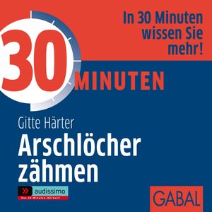 30 Minuten Arschlöcher zähmen, Gitte Härter