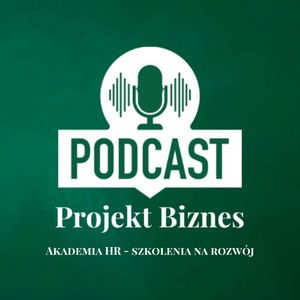 47. Akademia HR - szkolenia na rozwój, Projekt Biznes Sp. z o. o.