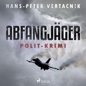 Abfangjäger (Peter Zoff 1) Polit-Krimi, Hans-Peter Vertacnik