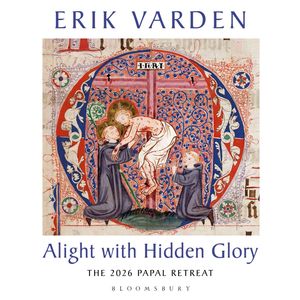 Alight with Hidden Glory, Erik Varden