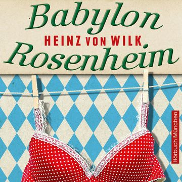 Babylon Rosenheim audiobook, Heinz von Wilk