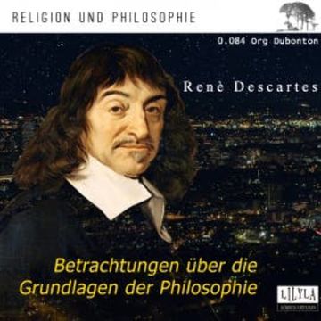 Betrachtungen über die Grundlagen der Philosophie audiobook, René Descartes
