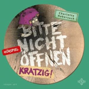 Bitte nicht öffnen - Hörspiele 8: Kratzig! Das Hörspiel, Charlotte Habersack