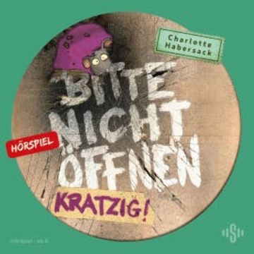 Bitte nicht öffnen - Hörspiele 8: Kratzig! Das Hörspiel audiobook, Charlotte Habersack