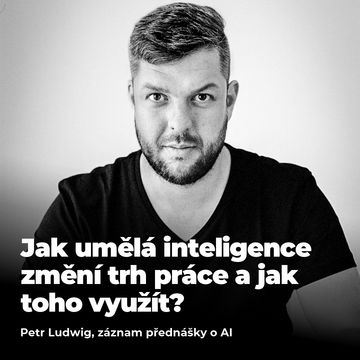 #BONUS: Petr Ludwig - Jak umělá inteligence změní trh práce a jak toho využít? audiobook, Petr Ludwig