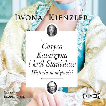 Caryca Katarzyna i król Stanisław. Historia namiętności audiobook, Iwona Kienzler