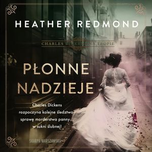 Płonne nadzieje. Charles Dickens na tropie. Tom 2, Heather Redmond