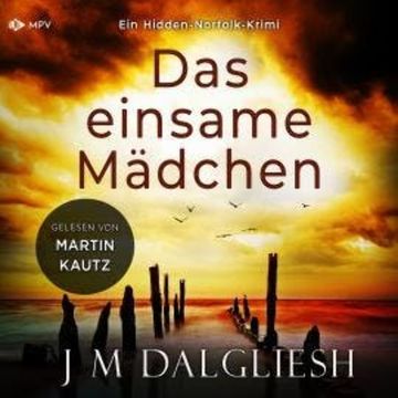 Das einsame Mädchen - Hidden-Norfolk-Krimi, Band 1 (ungekürzt) audiobook, J M Dalgliesh
