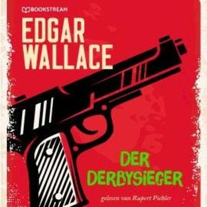Der Derbysieger (Ungekürzt), Edgar Wallace