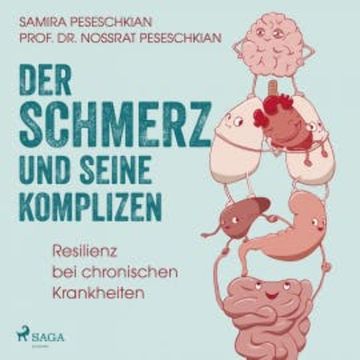 Der Schmerz und seine Komplizen - Resilienz bei chronischen Krankheiten audiobook, Samira Pereschkian