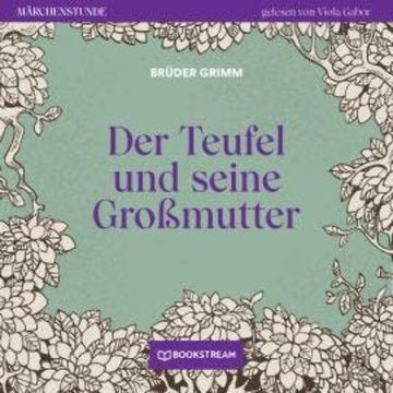 Der Teufel und seine Großmutter - Märchenstunde, Folge 86 (Ungekürzt) audiobook, Brüder Grimm