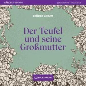 Der Teufel und seine Großmutter - Märchenstunde, Folge 86 (Ungekürzt), Brüder Grimm
