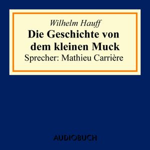 Die Geschichte von dem kleinen Muck, Wilhelm Hauff