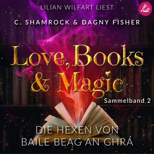 Die Hexen von Baile Beag an Ghrá: Love, Books & Magic - Sammelband 2 (Sammelbände Love, Books & Magic), C. Shamrock