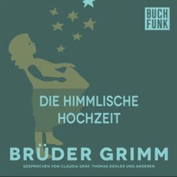 Die himmlische Hochzeit audiobook, Brüder Grimm