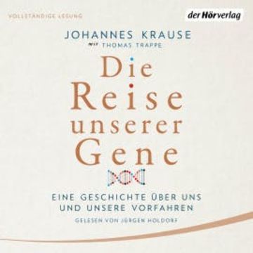 Die Reise unserer Gene audiobook, Johannes Krause