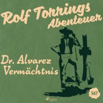 Dr. Alvarez Vermächtnis (Rolf Torrings Abenteuer - Folge 561) audiobook, Alfred Wallon