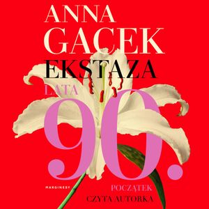 Ekstaza. Lata 90. Początek, Anna Gacek