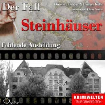 Fehlende Ausbildung - Der Fall Steinhäuser audiobook, Christian Lunzer