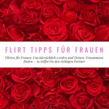 Flirt Tipps für Frauen audiobook, Florian Höper