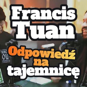 Francis Tuan: Odpowiedź na tajemnicę (odc. specjalny) - s1 e16[75], Artur Rawicz