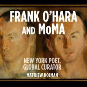 Frank O'Hara and MoMA, Matthew Holman