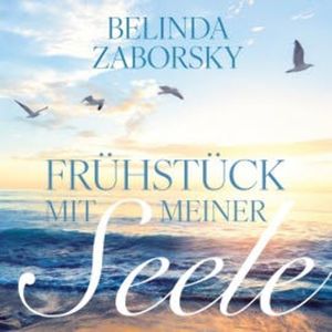 "Frühstück mit meiner Seele", Belinda Zaborsky