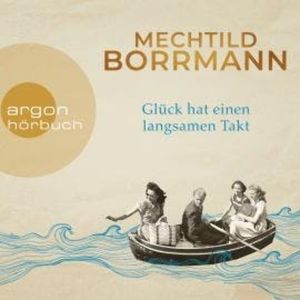 Glück hat einen langsamen Takt (Ungekürzt), Mechtild Borrmann