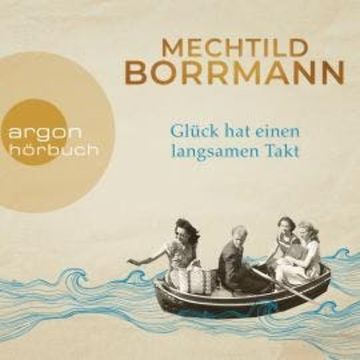 Glück hat einen langsamen Takt (Ungekürzt) audiobook, Mechtild Borrmann