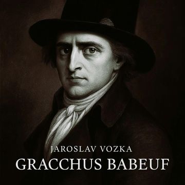 Gracchus Babeuf audiobook, Jaroslav Vozka