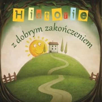 Historie z dobrym zakończeniem audiobook, Angela Stachowa, Bolesław Prus, Edmund de Amicis, Henryk Sienkiewicz